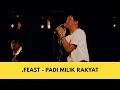 Lagu .Feast - Padi Milik Rakyat Live at Time to Fest