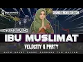 Lagu DJ BAPAK KU NO IBU MUSLIMAT VELOCITY X PARTY SOUND TREND TIK TOK MELU NU PANCEN NIKMAT NGALOR NGIDUL