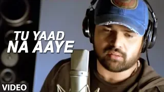 Tu Yaad Na Aaye Video Song | Aap Kaa Surroor | Himesh Reshammiya
