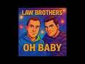 Download Lagu LAW BROTHERS OH BABY