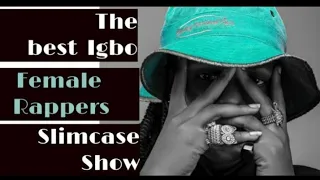 the best igbo female rappers on slimcase show ugoccie lucyq daisy and paragonqtm