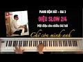 Lagu PIANO ĐỆM HÁT  - BÀI 3 | ĐIỆU SLOW 2/4