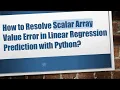 How to Resolve Scalar Array Value Error in Linear Regression Prediction with Python