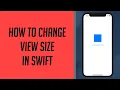 How to change View Size in Swift