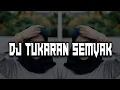 DJ TUKARAN SEMVAK X TAKELE