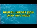 Drupal Import Json data into node