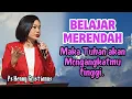 Belajar merendah, maka Tuhan akan mengangkatmu tinggi || Ps Henny Kristianus || Motivasi Kristen