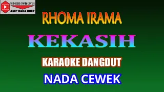 Download KARAOKE DANGDUT KEKASIH - RHOMA IRAMA (COVER) NADA CEWEK Em MP3