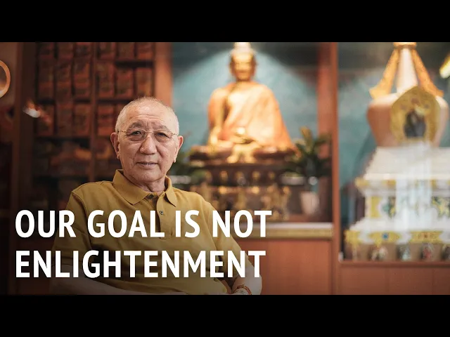 Our Goal Is Not Enlightenment | HE Dagyab Rinpoche