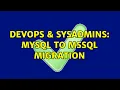 DevOps SysAdmins MYSQL to MSSQL migration 3 Solutions