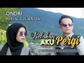 Download Lagu SLOWROCK TERBARU 2022 -RELAKAN AKU PERGI - ONDRI feat RIRIN YULANDA (official music video)