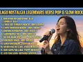 Lagu Lagu Nostalgia Legendaris 🎵 Versi Pop \u0026 Slow Rock | Full Album Kenangan