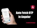 How To Auto Fetch OTP In Angular Angular Tutorial Angular Angular Course Angular Advance