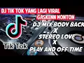 Download Lagu MIX DJ BODY BACK x STEREO LOVE x PLAY AND OF TIME TERBARU 2020