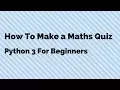 How To Program a Maths Quiz in Python Explained For Beginners