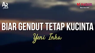 Download Biar Gendut Tetap Kucinta - Yeni Inka (LIRIK) MP3