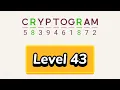 Cryptogram level 43 Cryptogram letters and numbers game Solution