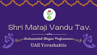 Shri Mataji Vandu Tav || UAE Yuvashakti Performance || Sahaj Shakti - Yugdeep Session ||