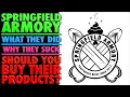Springfield Armory What They Did Why They Suck Should You Buy Them