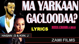 LYRICS HASAN GANTAAL IYO KIIN JAAMAC MA YARKAAN GACLODAA ᴴᴰ HEES CUSUB 2018 