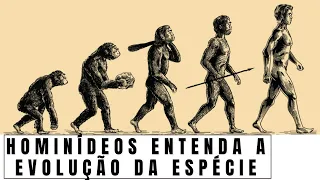 Hominídeos | Evolução da Espécie