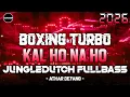 DJ BOXING MEDAN VIRAL TIKTOK 2025!! DJ KAL HO NA HO TURBO REMIX JUNGLE DUTCH FULL BASS BETON TERBARU