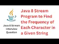 Java 8 Stream Program to Find the Frequency of Each Character in a Given String RameshFadatare