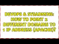 DevOps SysAdmins How to point 2 different domains to 1 IP address Apache 2 Solutions