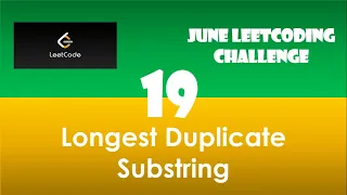 Longest Duplicate Substring Day 19 June LeetCoding Challenge Leetcode 2020