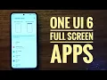 How to enable full screen apps on Samsung phones android 14 one ui 6