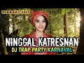 Download Lagu DJ TRAP VIRAL ‼️ NINGGAL KATRESNAN COCOK UNTUK CEK SOUND KARNAVAL