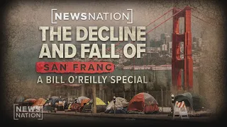 The Decline and Fall of San Francisco A Bill O Reilly Special On Balance