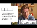 Minute Cryptic Clue for 27 Dec 2024 Occasionally skinned by fifth grader 4