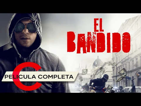 Download MP3 PELÍCULA EN ESPAÑOL: El Bandido | 2017 | Thriller y Acción