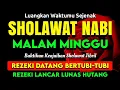 SHOLAWAT NABI PENARIK REZEKI PALING DAHSYAT, Sholawat Nabi Muhammad SAW, SALAWAT JIBRIL PALING MERDU