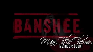 Banshee Main Title Theme - Methodic Doubt Banshee Soundtrack