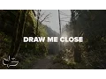 Download Lagu Draw Me Close | Maranatha! Music (Lyric Video)