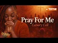 PRAY FOR ME (CALVARY CALL)