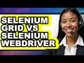 Selenium Grid vs Selenium WebDriver Which is Better for Testing