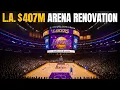 Lagu Inside Los Angeles’ $407M Arena Renovation
