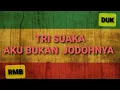 Download Lagu Karaoke Reggae Ska Tri suaka - Aku Bukan Jodohnya
