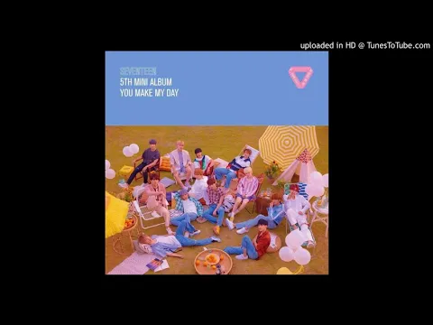 Download MP3 SEVENTEEN (세븐틴) 'COME TO ME : YOU MAKE MY DAY' (Mp3)