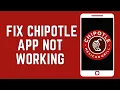 How To Fix Chipotle App Not Working 2024