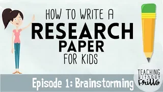 How to Write a Research Paper for Kids Episode 1 Brainstorming Topics
