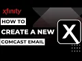 How to Create a New Comcast Email Address