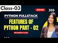 Python FullStack Class 03 Features Of Python Part - 02 Beginner s Guide 91 9652532383
