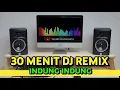 Download Lagu 30 Menit DJ REMIX - Indung Indung Kepala Lindung