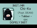 [INST/MR] Chi-Ka (Feat. DEAN) - Tabber (태버)
