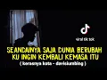 Download Lagu seandainya saja dunia berubah ku ingin kembali (KERASNYA KOTA - DAVISIUMBING) cover agusriansyah