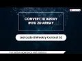 Convert 1d Array Into 2d Array Leetcode 2022 Leetcode Biweekly 62 Java Hindi